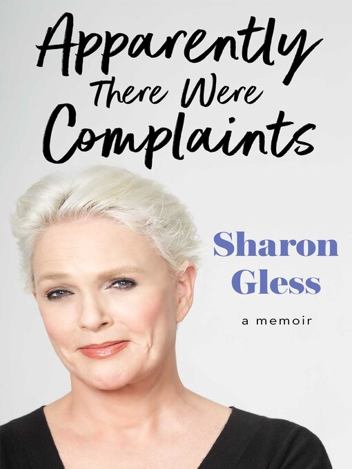 Title details for Apparently There Were Complaints by Sharon Gless - Available